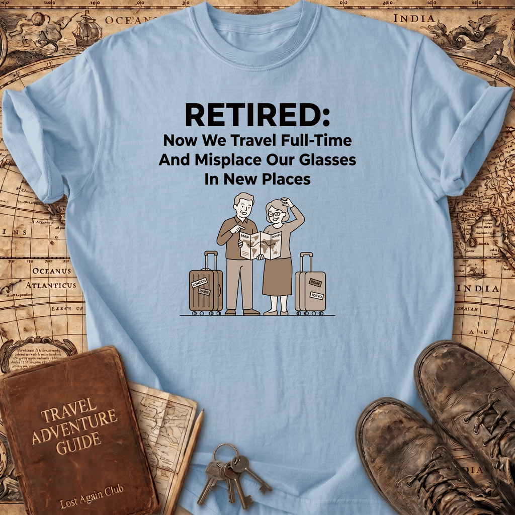 Retired Now We Travel Full-Time T-Shirt