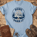 Home Is Where We Park It- T-Shirt