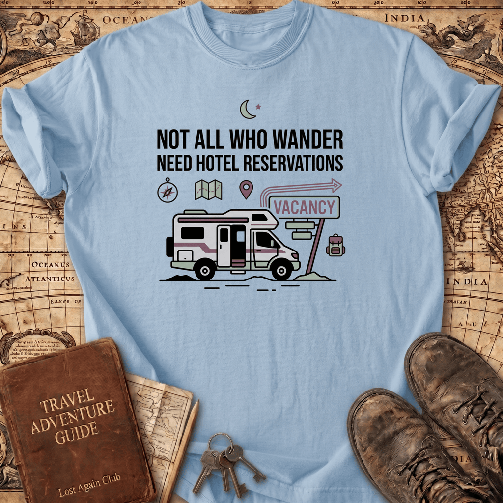 Not All Who Wander Need Hotel Reservations T-Shirt