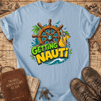 Getting Nauti - T-Shirt