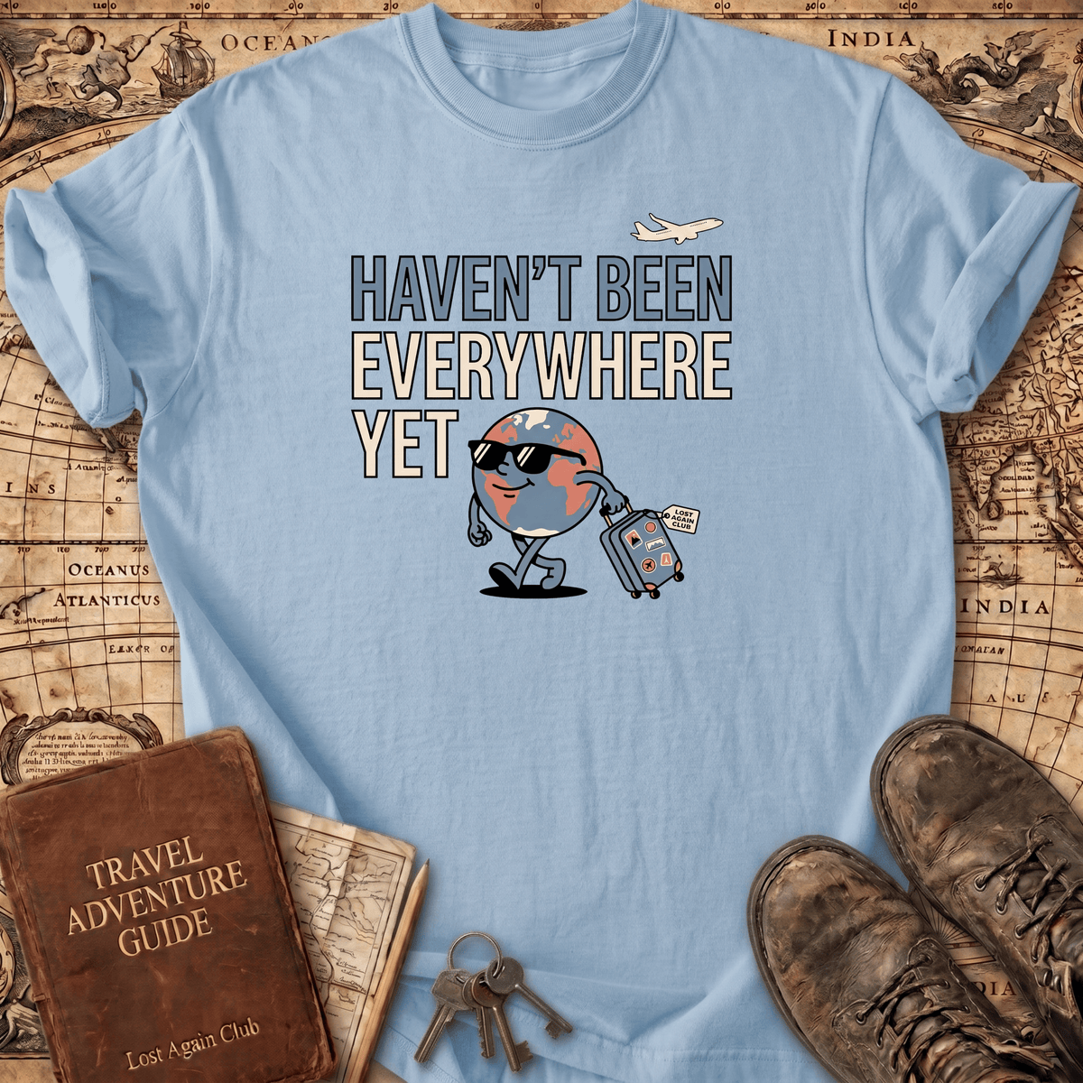 Haven't Been Everywhere Yet T-Shirt