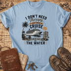 I Don't Need Therapy - Cruise 2 - T-Shirt