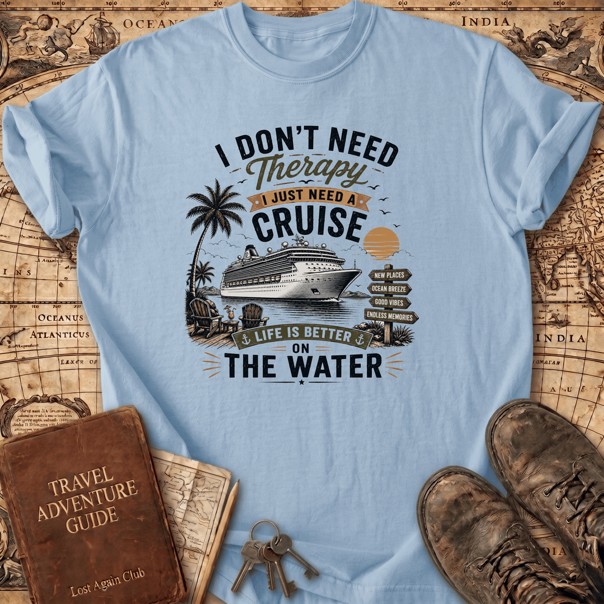 I Don't Need Therapy - Cruise 2 - T-Shirt