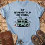 Our Retirement Plan Has Wheels T-Shirt