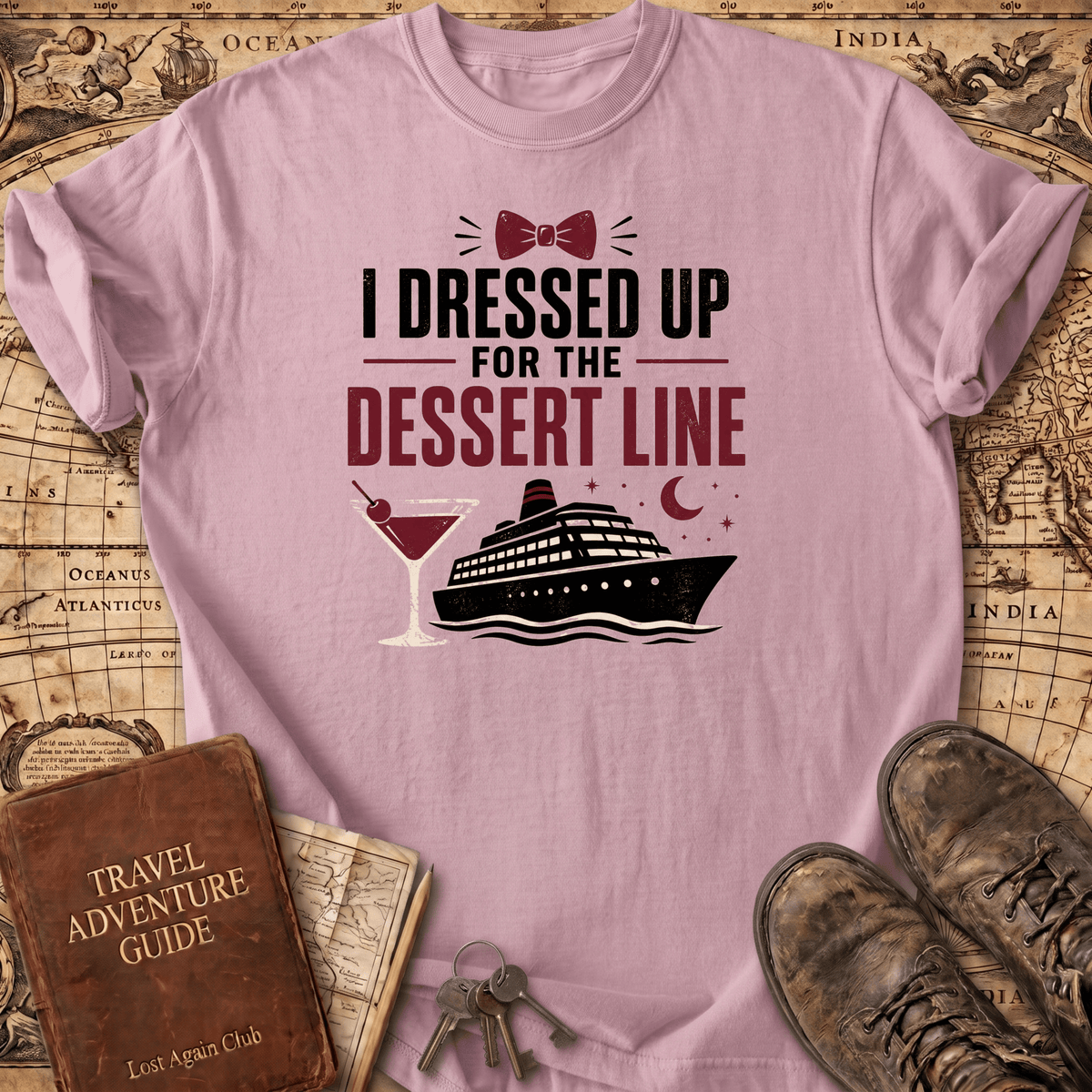 I Dressed Up For The Dessert Line - T-Shirt