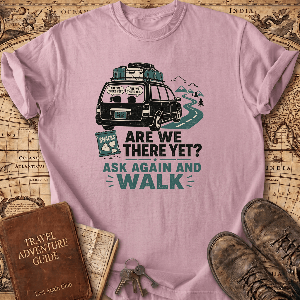 Are We There Yet - T-Shirt