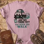 Are We There Yet - T-Shirt