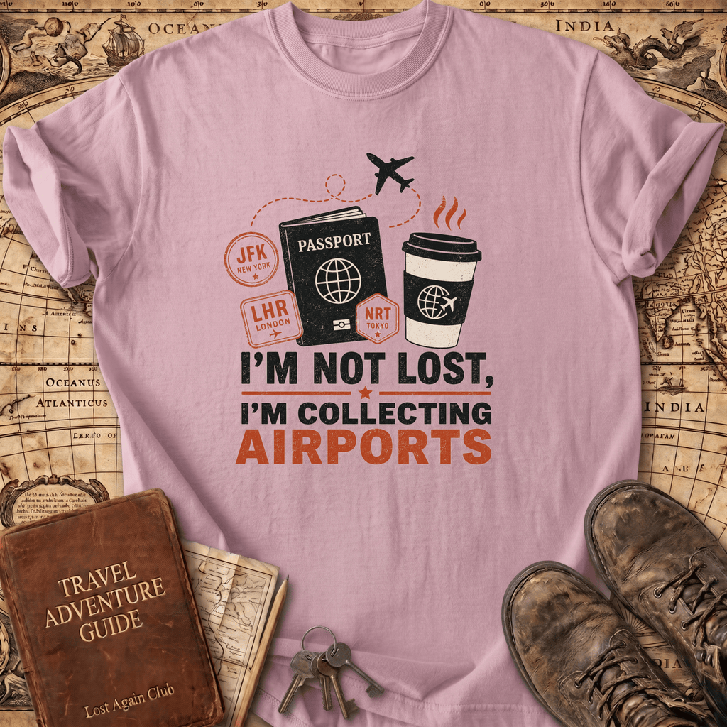 I'm Not Lost I'm Collecting Airports - T-Shirt