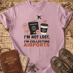 I'm Not Lost I'm Collecting Airports - T-Shirt