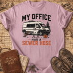My Office Has a Sewer Hose - T-Shirt