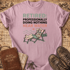 Retired Professionally Doing Nothing T-Shirt