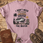 I Don't Need Therapy - Cruise 2 - T-Shirt