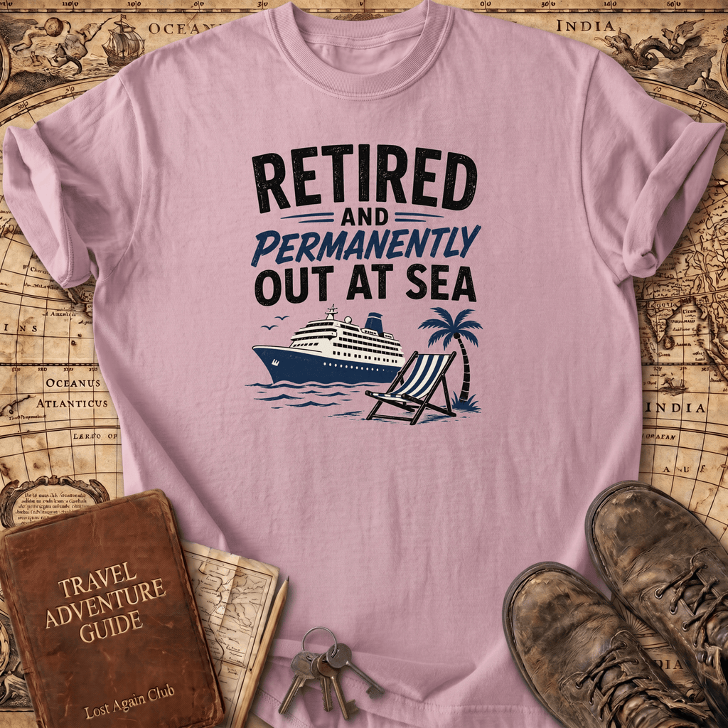 Retired And Permanently Out At Sea - T-Shirt