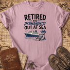 Retired And Permanently Out At Sea - T-Shirt