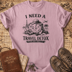 I Need A Travel Detox T-Shirt