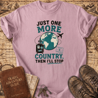 Just One More - T-Shirt
