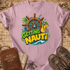 Getting Nauti - T-Shirt