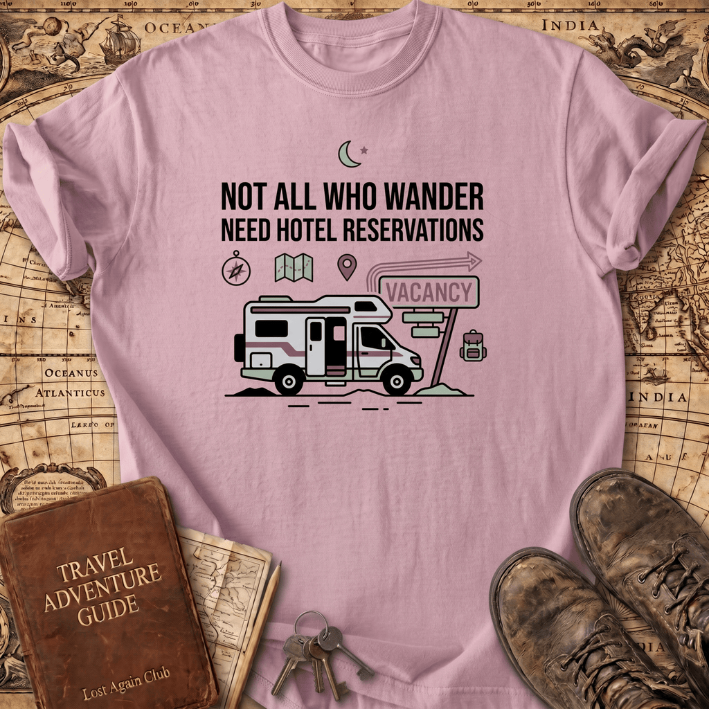 Not All Who Wander Need Hotel Reservations T-Shirt