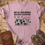 Not All Who Wander Need Hotel Reservations T-Shirt