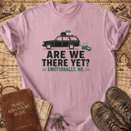 Are We There Yet - T-Shirt