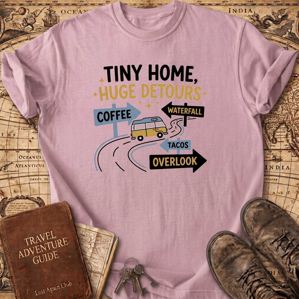 Tiny Home Huge Detours T-Shirt