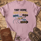 Tiny Home Huge Detours T-Shirt