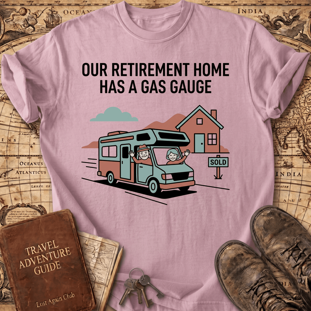 Our Retirement Home Has A Gas Gauge T-Shirt