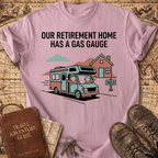 Our Retirement Home Has A Gas Gauge T-Shirt