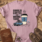 Running On Coffee And Wrong Turns - T-Shirt