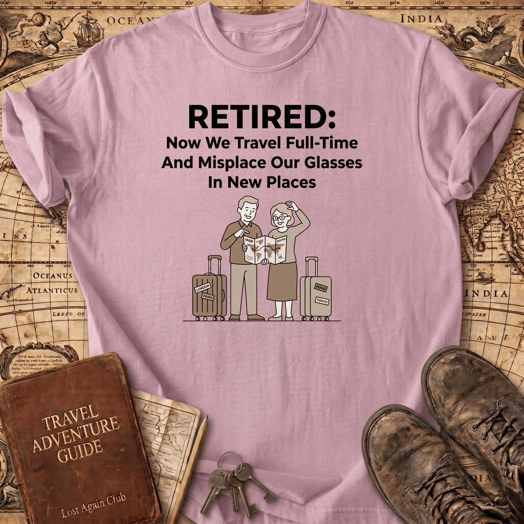 Retired Now We Travel Full-Time T-Shirt