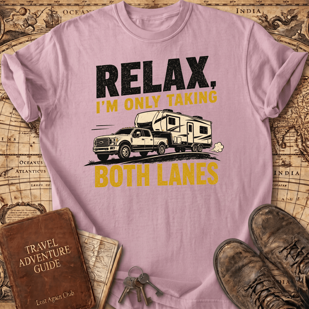 Relax I'm Only Taking Both Lanes - T-Shirt