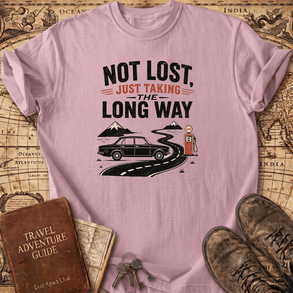 Not Lost Just Taking The Long Way Home - T-Shirt