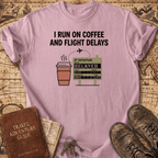 I Run On Coffee And Flight Delays T-Shirt