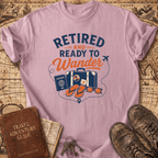 Retired And Ready To Wander - T-Shirt
