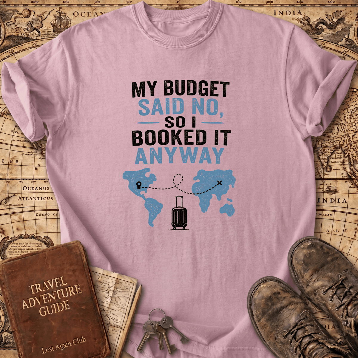 My Budget Said No - T-Shirt