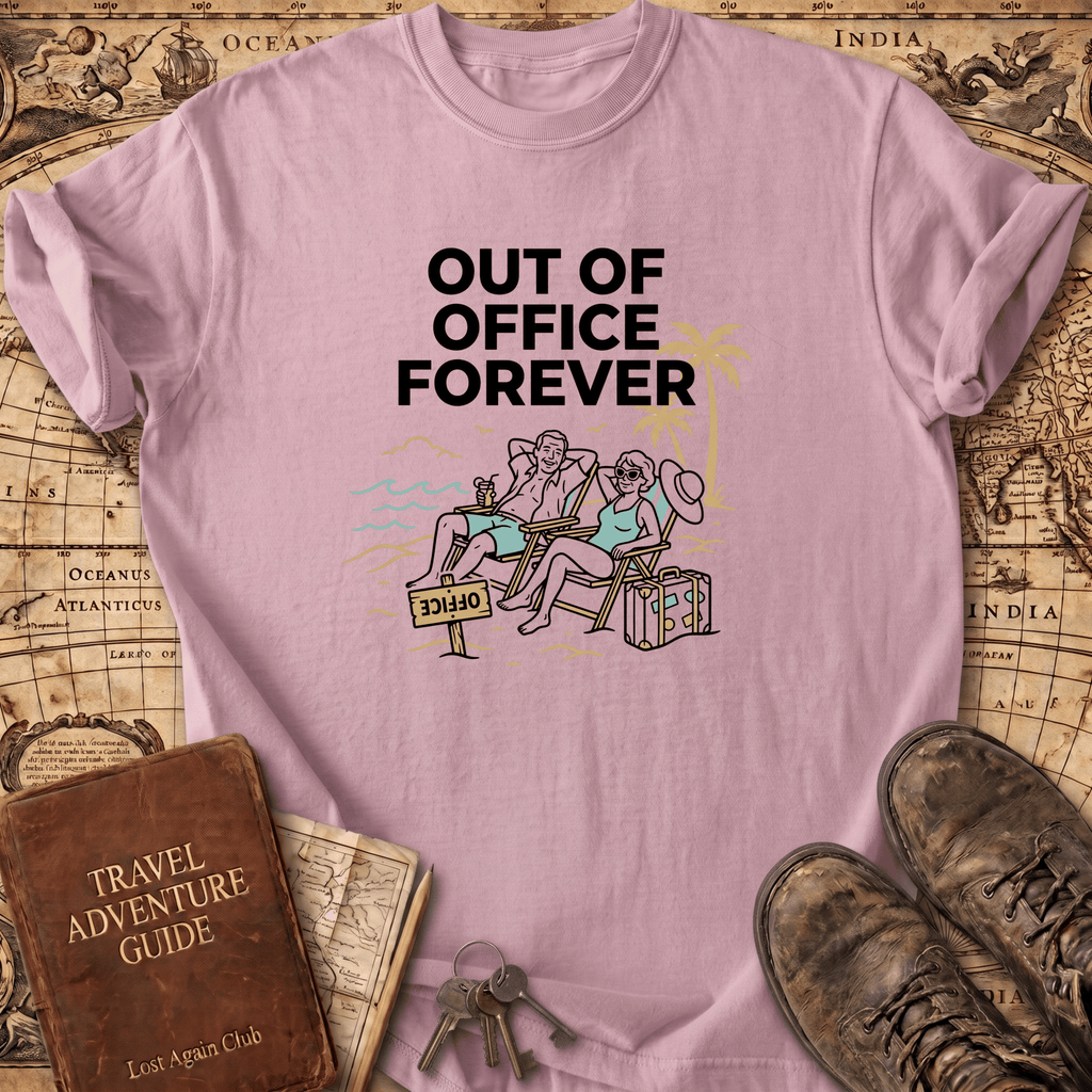 Out Of Office Forever T-Shirt