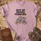 Out Of Office Forever T-Shirt