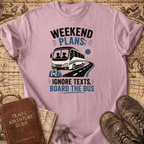 Weekend Plans - T-Shirt