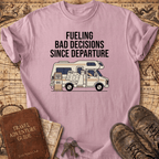 Fueling Bad Decisions T-Shirt