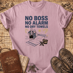 No Boss No Alarm No Dry Towels T-Shirt