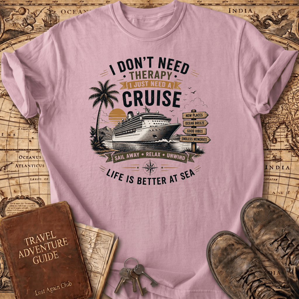 I Don't Need Therapy - Cruise 1 - T-Shirt