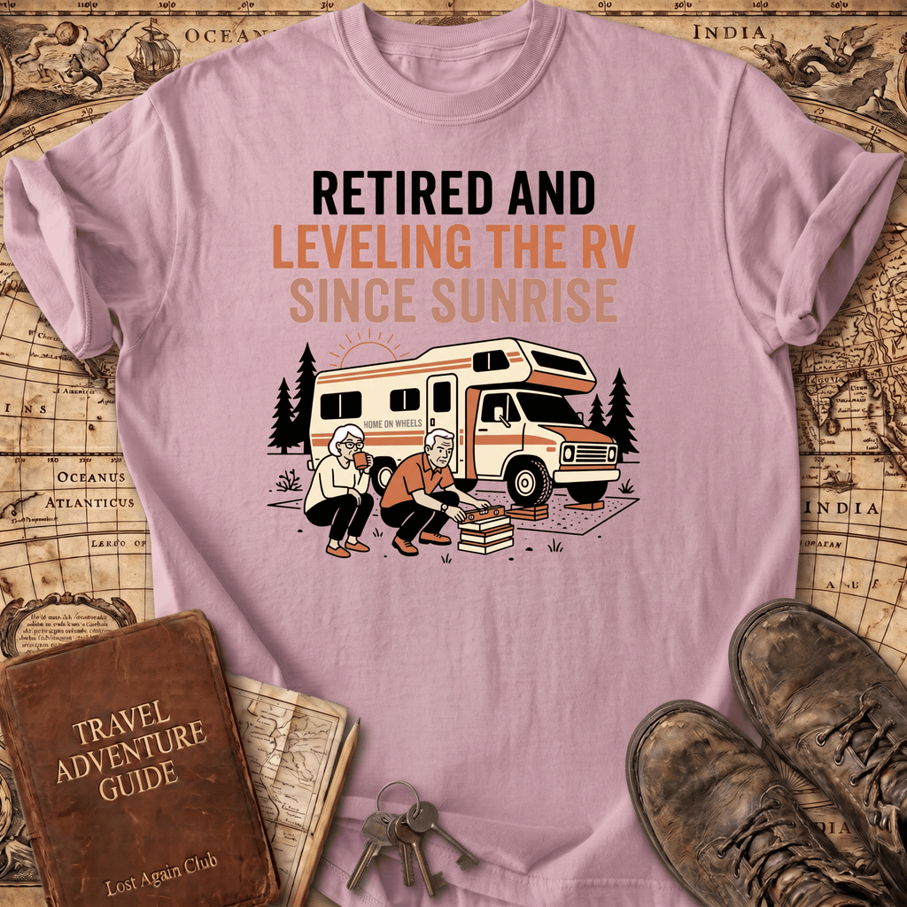 Retired And Leveling The RV T-Shirt