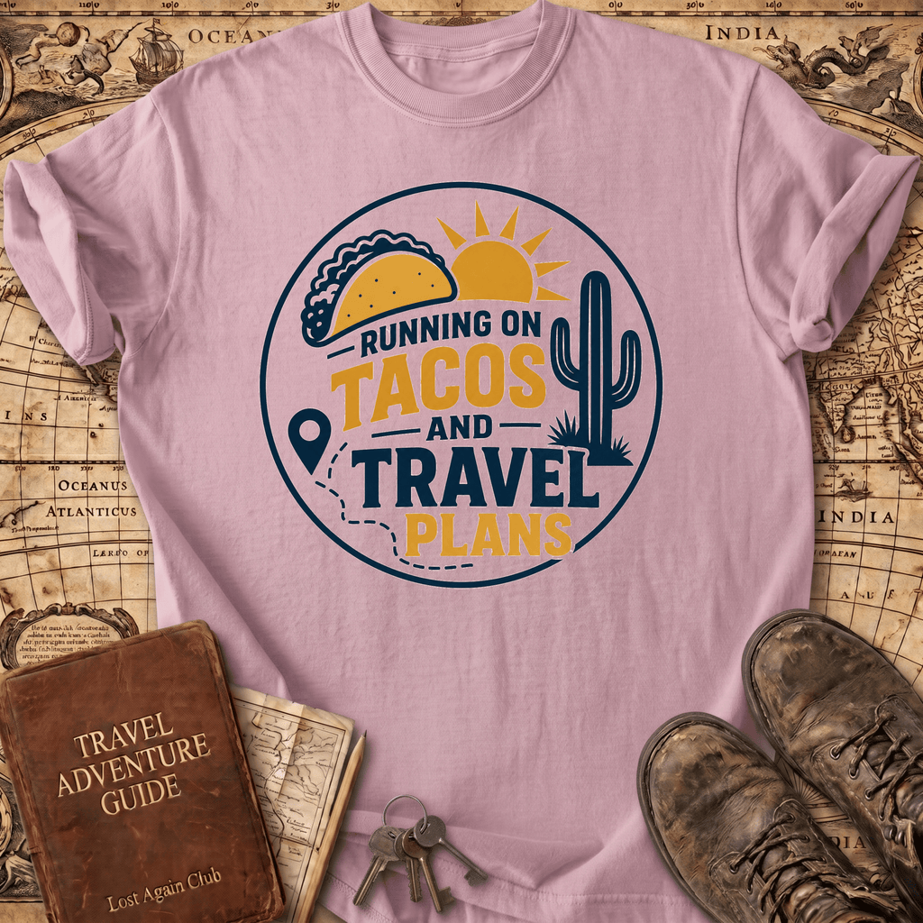 Running On Tacos And Travel Plans - T-Shirt