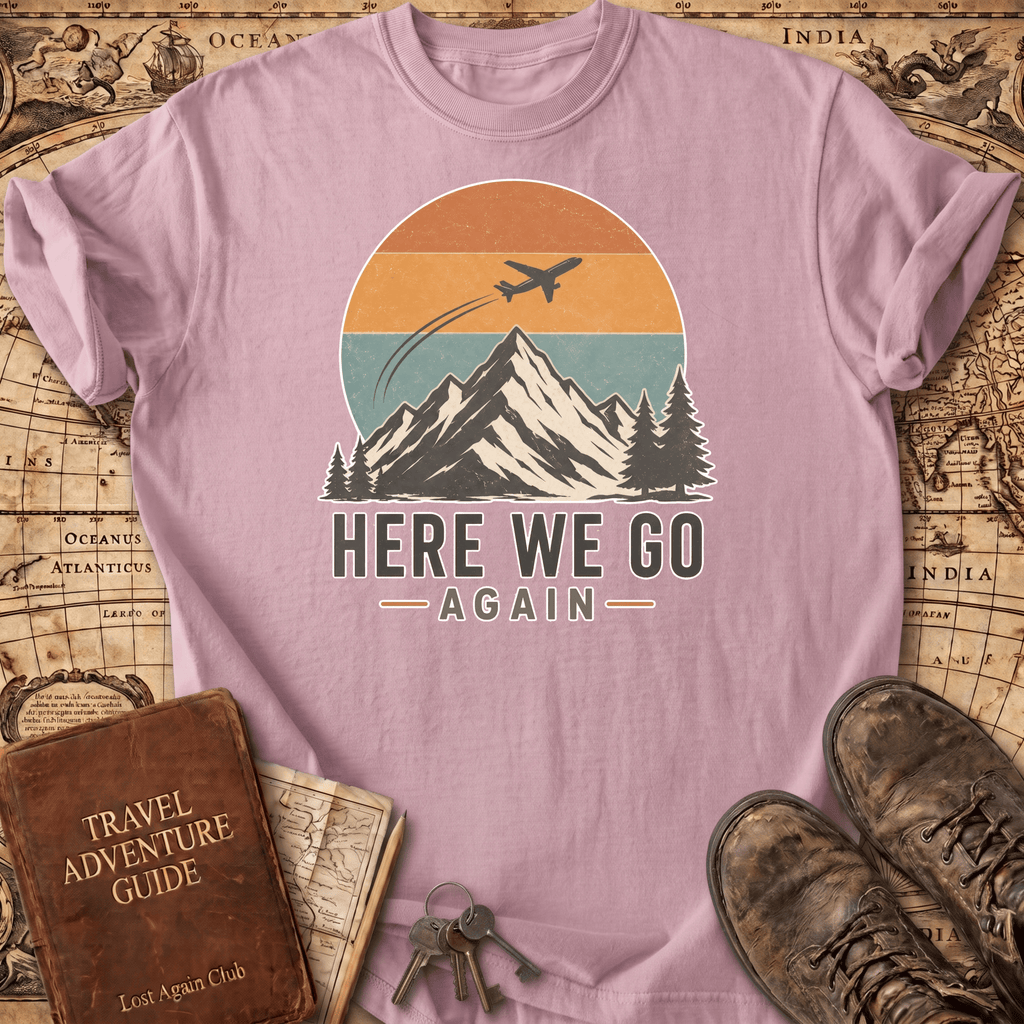 Here We Go Again - T-Shirt