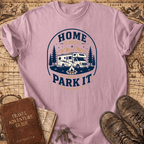 Home Is Where We Park It- T-Shirt