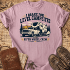 I Brake for Level Campsites - T-Shirt