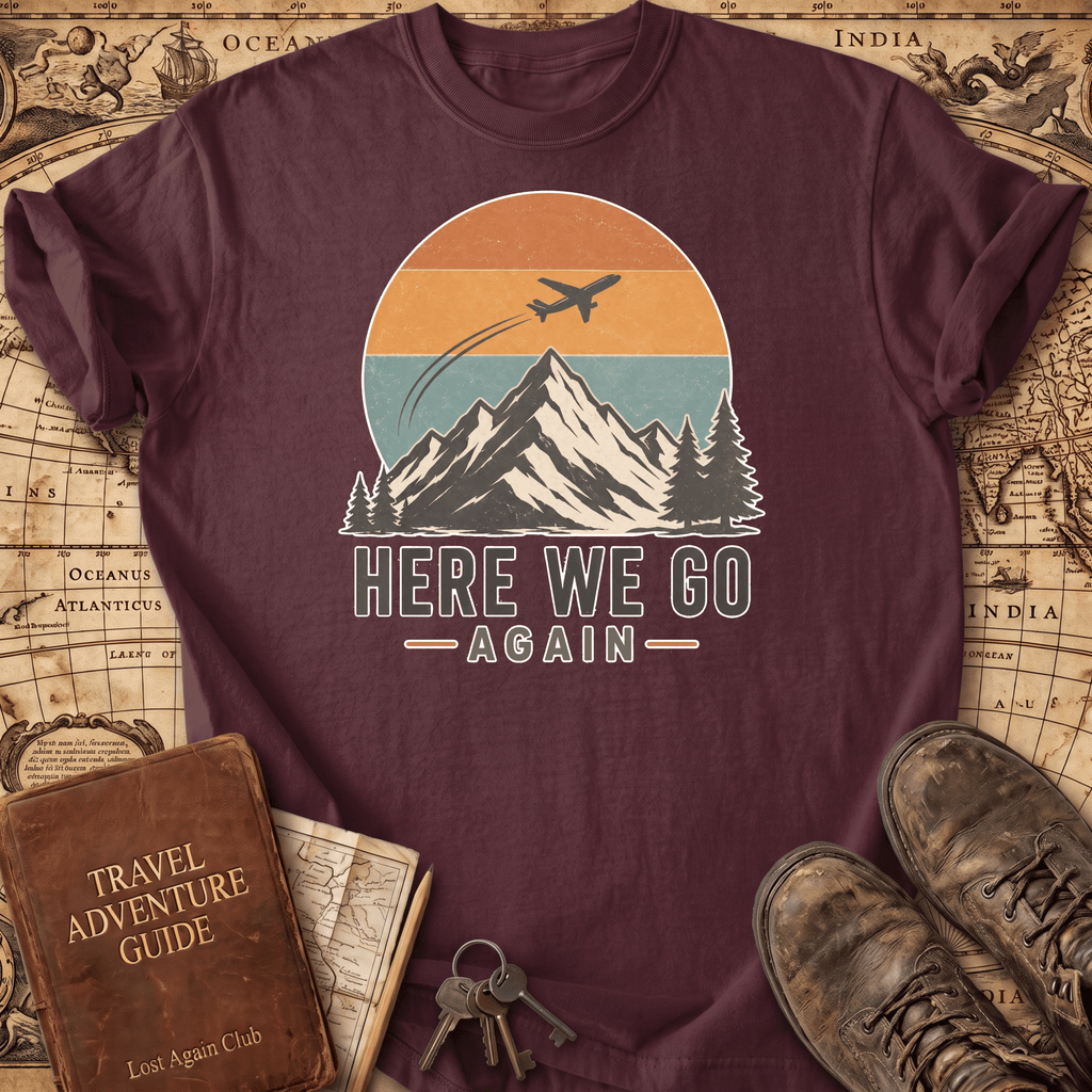 Here We Go Again - T-Shirt
