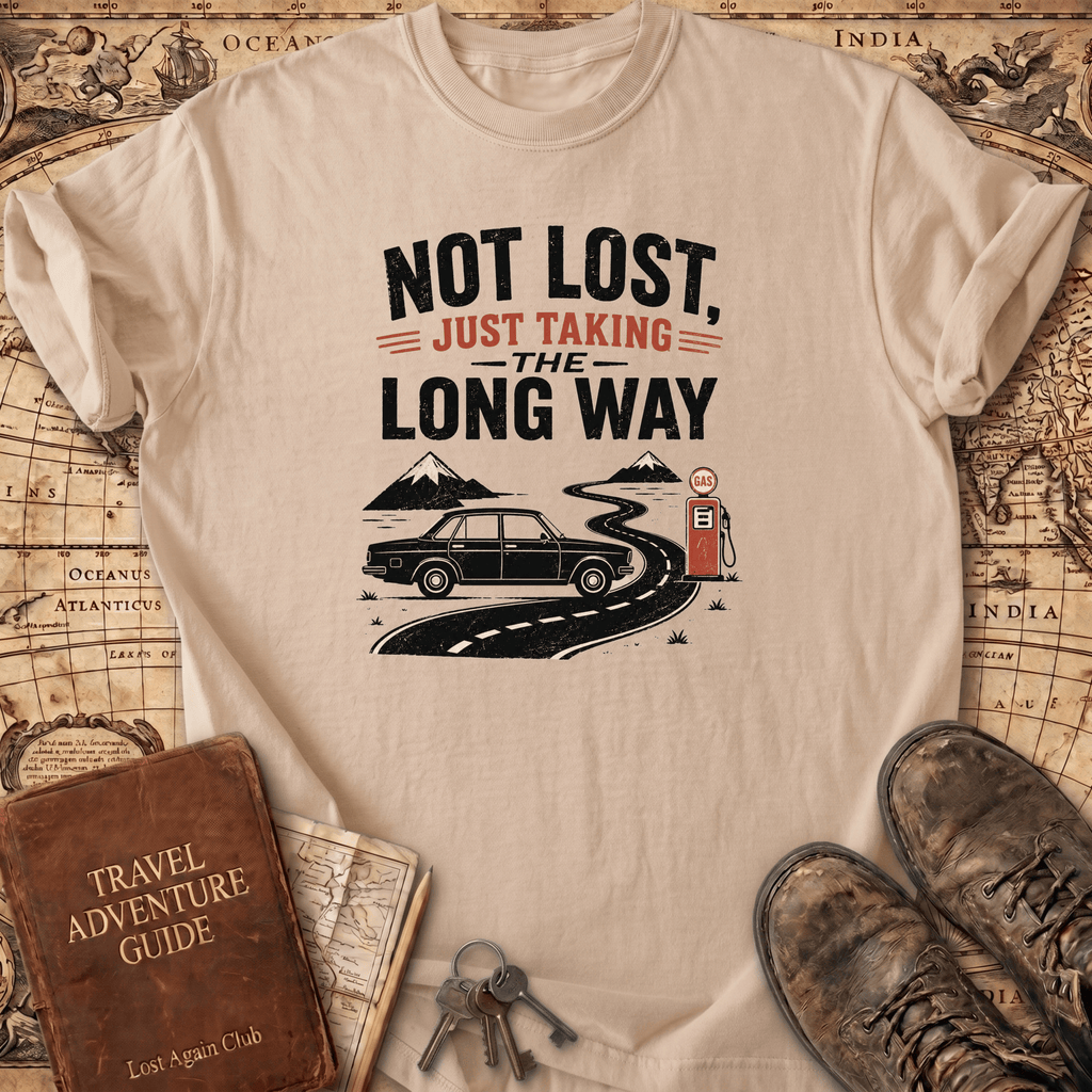 Not Lost Just Taking The Long Way Home - T-Shirt