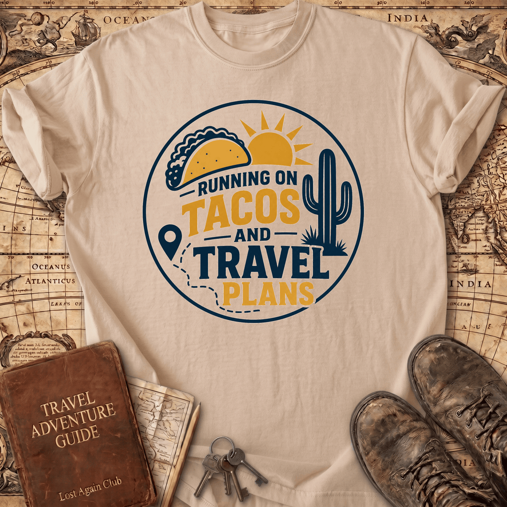 Running On Tacos And Travel Plans - T-Shirt