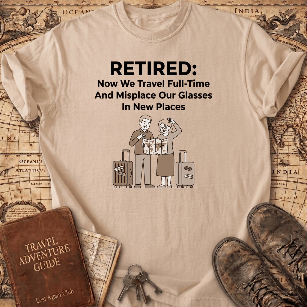 Retired Now We Travel Full-Time T-Shirt
